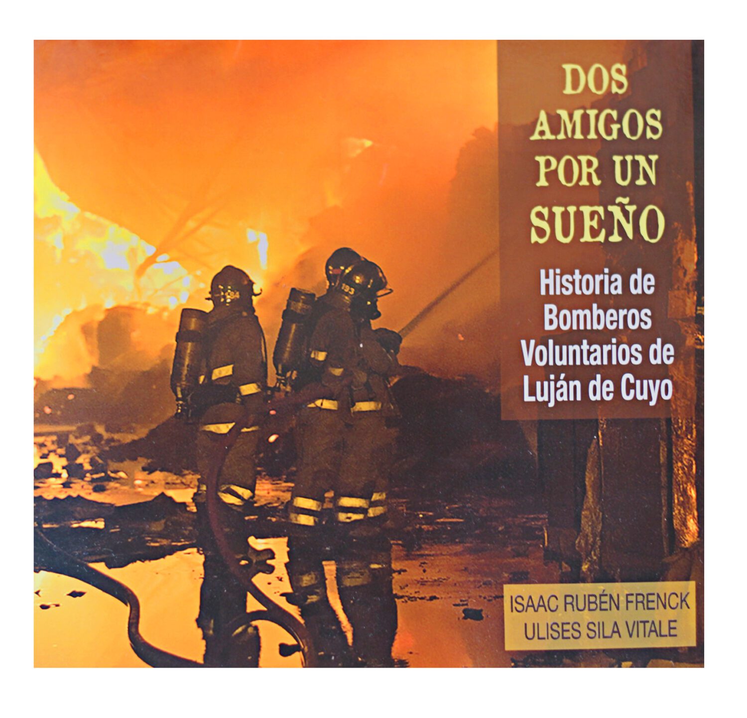 Luján de Cuyo presenta el libro “Dos amigos por un sueño”. La Historia de los Bomberos Voluntarios de Luján