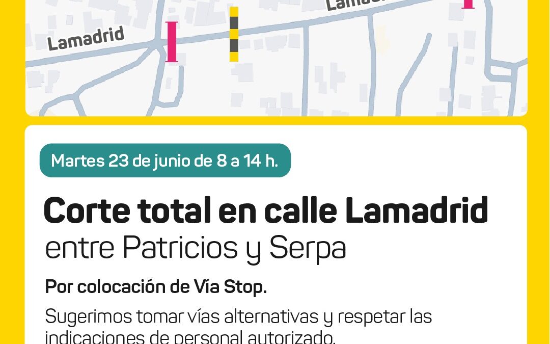 Corte&nbsp;total&nbsp;en calle&nbsp;Lamadrid&nbsp;por colocación de&nbsp;Vía&nbsp;Stop